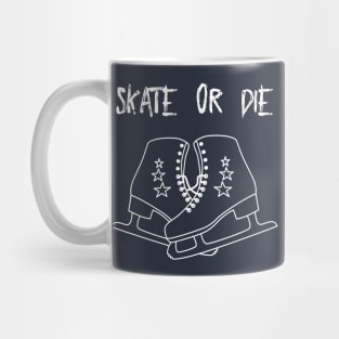 (Ice) Skate or Die Mug